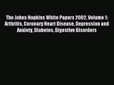 Read The Johns Hopkins White Papers 2002 Volume 1: Arthritis Coronary Heart Disease Depression