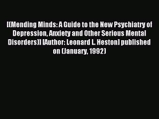 Read [(Mending Minds: A Guide to the New Psychiatry of Depression Anxiety and Other Serious