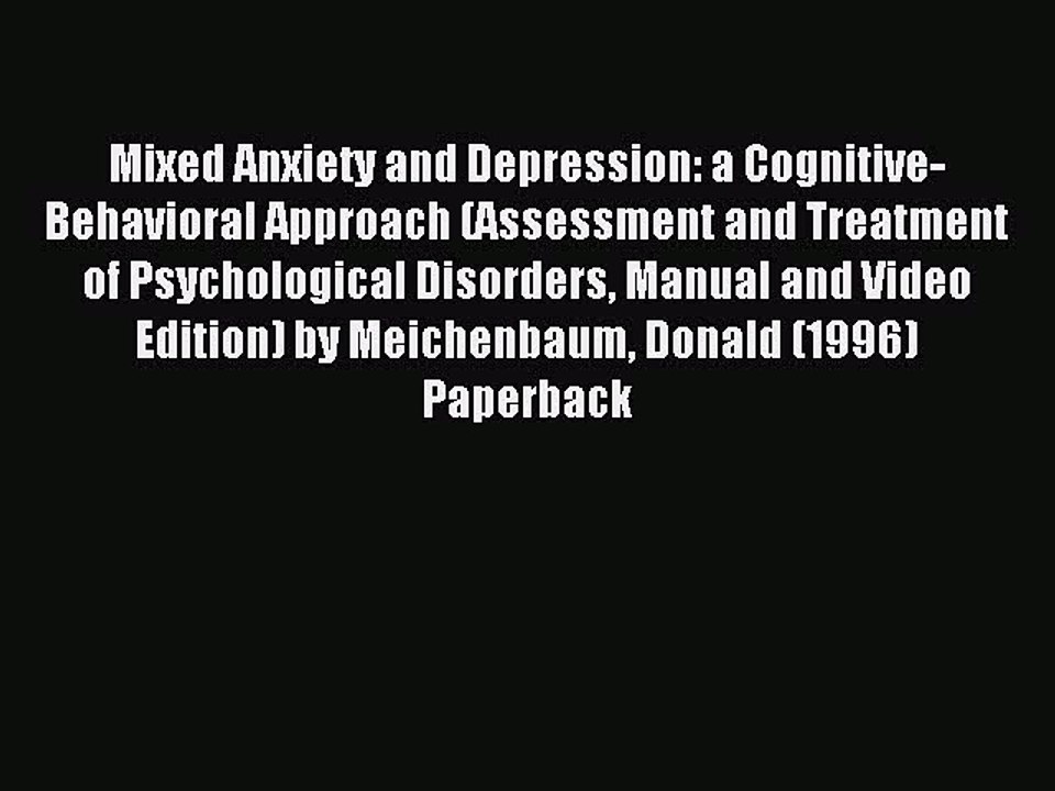 Read Mixed Anxiety and Depression: a Cognitive-Behavioral Approach (Assessment and Treatment