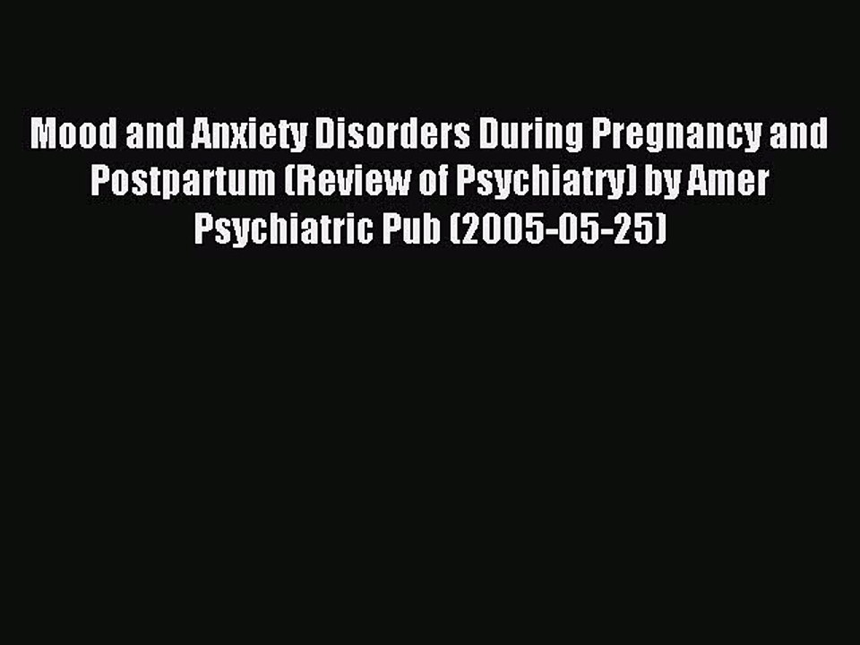 Read Mood and Anxiety Disorders During Pregnancy and Postpartum (Review of Psychiatry) by Amer
