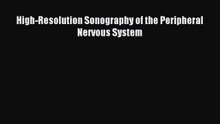 Download High-Resolution Sonography of the Peripheral Nervous System PDF Full Ebook