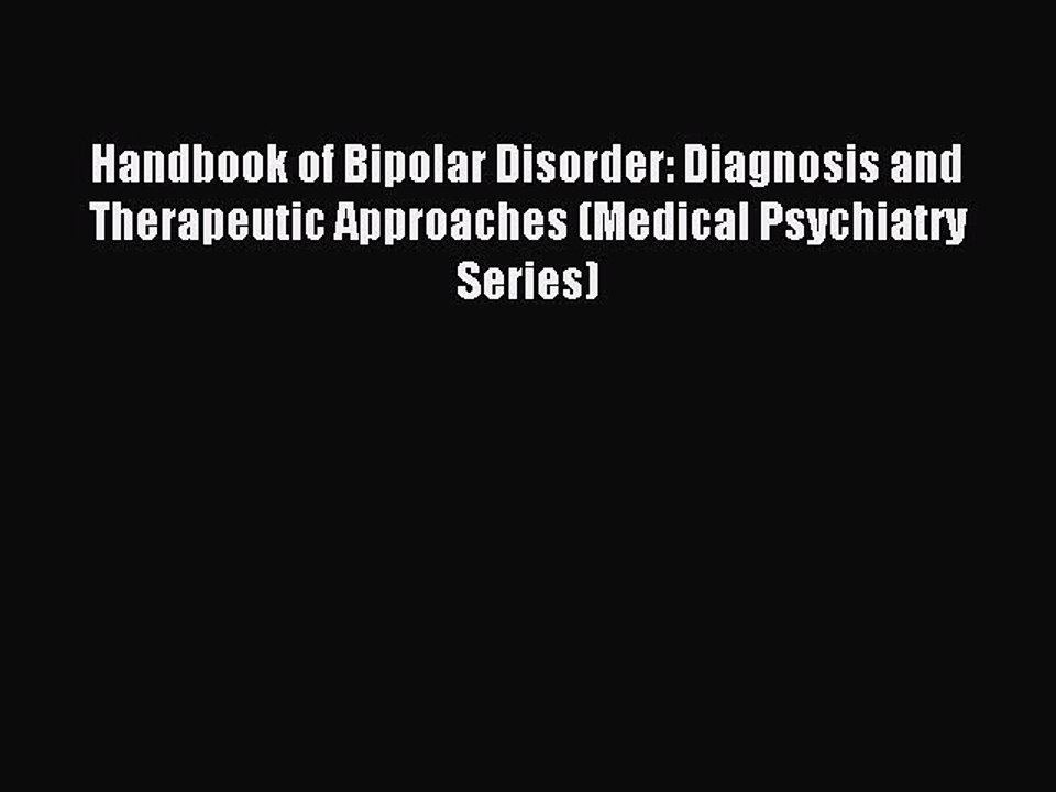 Read Handbook of Bipolar Disorder: Diagnosis and Therapeutic Approaches (Medical Psychiatry