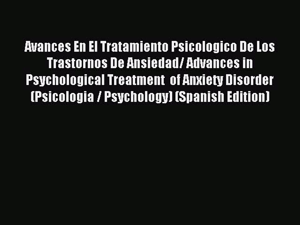 Read Avances En El Tratamiento Psicologico De Los Trastornos De Ansiedad/ Advances in  Psychological