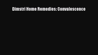 Read Dimstri Home Remedies: Convalescence PDF Full Ebook