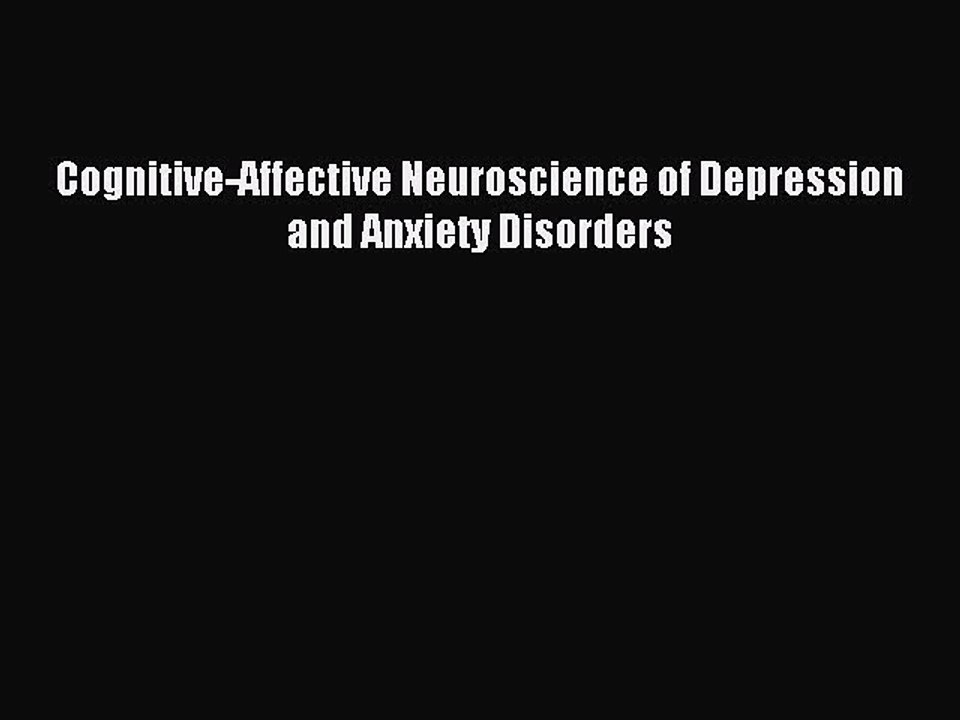 Download Cognitive-Affective Neuroscience of Depression and Anxiety Disorders PDF Free