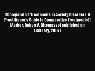 Read [(Comparative Treatments of Anxiety Disorders: A Practitioner's Guide to Comparative Treatments)]