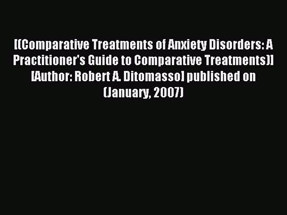 Read [(Comparative Treatments of Anxiety Disorders: A Practitioner's Guide to Comparative Treatments)]