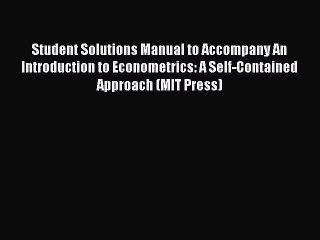 [PDF] Student Solutions Manual to Accompany An Introduction to Econometrics: A Self-Contained