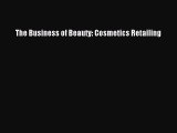 [PDF] The Business of Beauty: Cosmetics Retailing Read Online