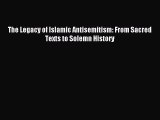 Read The Legacy of Islamic Antisemitism: From Sacred Texts to Solemn History Ebook Free
