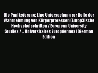 Download Video: Read Die PanikstÃ¶rung: Eine Untersuchung zur Rolle der Wahrnehmung von KÃ¶rperprozessen (EuropÃ¤ische