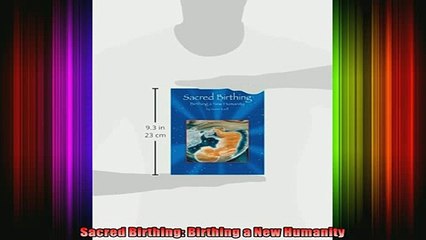 READ book  Sacred Birthing Birthing a New Humanity Full EBook