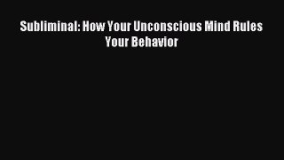 Read Subliminal: How Your Unconscious Mind Rules Your Behavior PDF Free