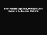 [PDF] New Countries: Capitalism Revolutions and Nations in the Americas 1750-1870 Download