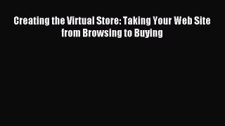 [PDF] Creating the Virtual Store: Taking Your Web Site from Browsing to Buying Read Full Ebook