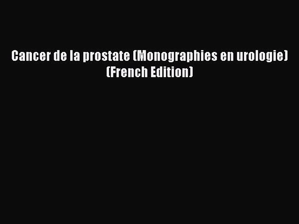 Download Cancer de la prostate (Monographies en urologie) (French Edition) PDF Free