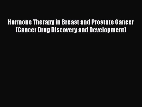 Download Hormone Therapy in Breast and Prostate Cancer (Cancer Drug Discovery and Development)