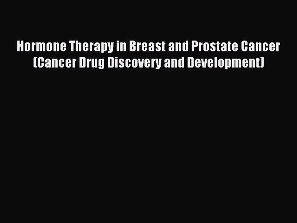 Download Hormone Therapy in Breast and Prostate Cancer (Cancer Drug Discovery and Development)