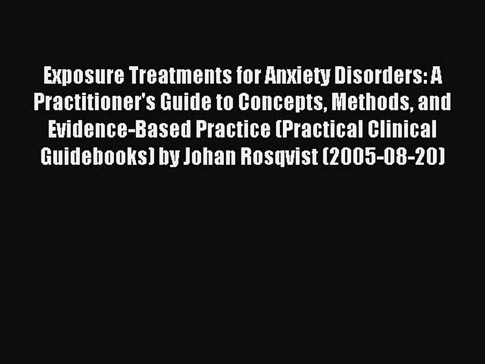 Read Exposure Treatments for Anxiety Disorders: A Practitioner's Guide to Concepts Methods