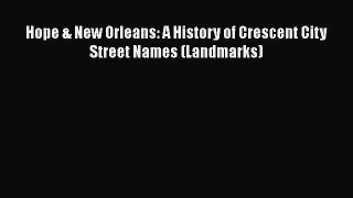 [PDF] Hope & New Orleans: A History of Crescent City Street Names (Landmarks) [Read] Online