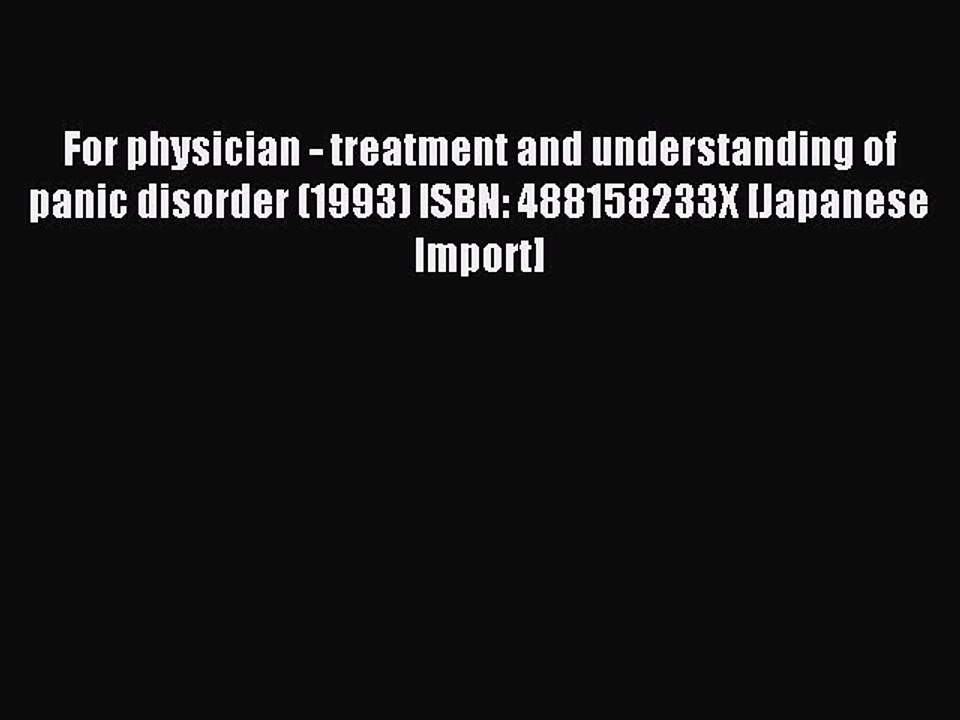 Read For physician - treatment and understanding of panic disorder (1993) ISBN: 488158233X