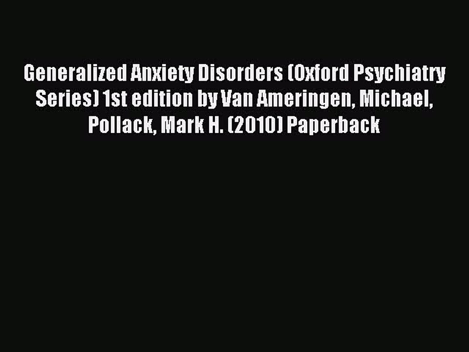 Download Generalized Anxiety Disorders (Oxford Psychiatry Series) 1st edition by Van Ameringen