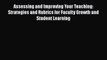 Read Assessing and Improving Your Teaching: Strategies and Rubrics for Faculty Growth and Student