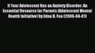 Read If Your Adolescent Has an Anxiety Disorder: An Essential Resource for Parents (Adolescent