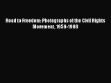 [PDF] Road to Freedom: Photographs of the Civil Rights Movement 1956-1968 [Read] Full Ebook