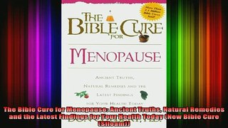 READ book  The Bible Cure for Menopause Ancient Truths Natural Remedies and the Latest Findings for Full EBook