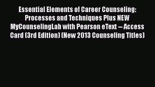 Read Essential Elements of Career Counseling: Processes and Techniques Plus NEW MyCounselingLab