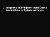 Read 21 Things Every Future Engineer Should Know: A Practical Guide for Students and Parents