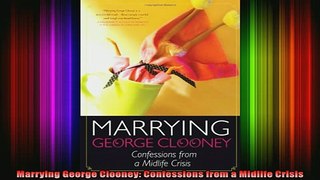 READ book  Marrying George Clooney Confessions from a Midlife Crisis Full Free