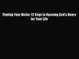 Download Finding Your Niche: 12 Keys to Opening God's Doors for Your Life Ebook Free