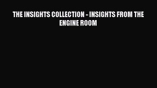 Read THE INSIGHTS COLLECTION - INSIGHTS FROM THE ENGINE ROOM Ebook Free