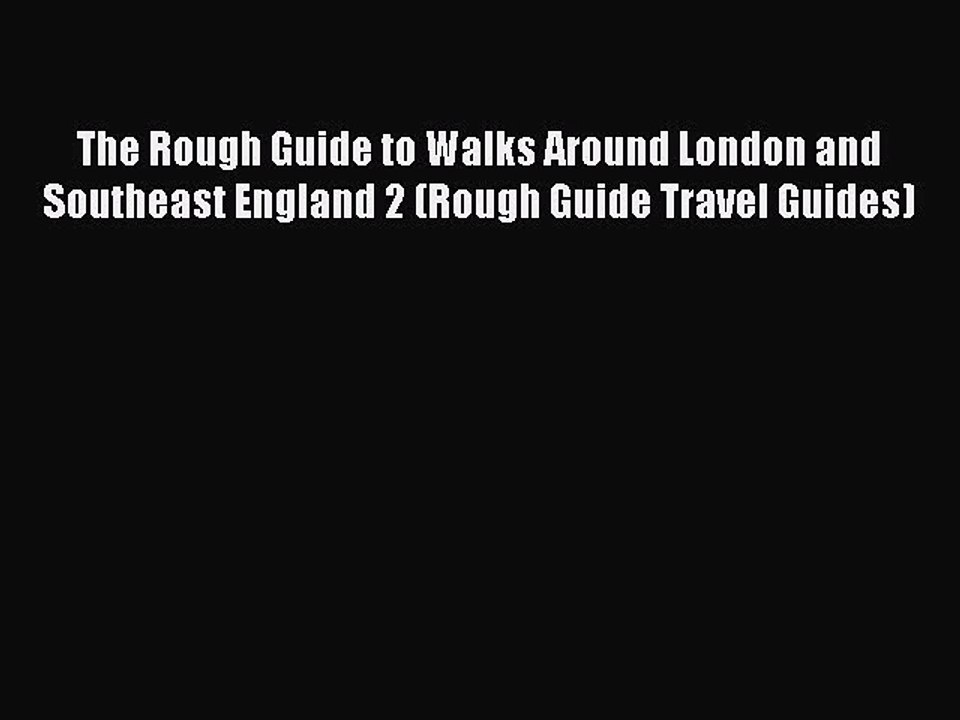 Read The Rough Guide to Walks Around London and Southeast England 2 (Rough Guide Travel Guides)