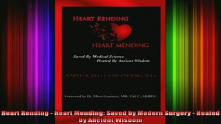 READ FREE FULL EBOOK DOWNLOAD  Heart Rending  Heart Mending Saved by Modern Surgery  Healed by Ancient Wisdom Full EBook