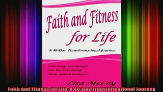 READ FREE FULL EBOOK DOWNLOAD  Faith and Fitness for Life A 40Day Transformational Journey Full Ebook Online Free