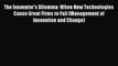 Read The Innovatorâ€™s Dilemma: When New Technologies Cause Great Firms to Fail (Management of