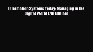 Read Information Systems Today: Managing in the Digital World (7th Edition) Ebook Online
