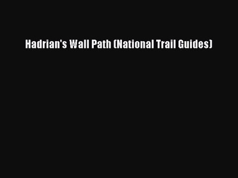 Download Hadrian's Wall Path (National Trail Guides) PDF Online