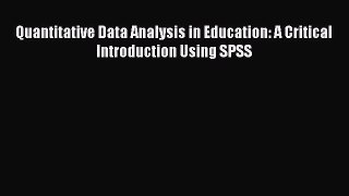 Download Quantitative Data Analysis in Education: A Critical Introduction Using SPSS Ebook