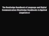 Read Book The Routledge Handbook of Language and Digital Communication (Routledge Handbooks