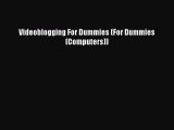 Read Book Videoblogging For Dummies (For Dummies (Computers)) PDF Online