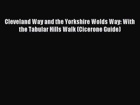 Read Cleveland Way and the Yorkshire Wolds Way: With the Tabular Hills Walk (Cicerone Guide)