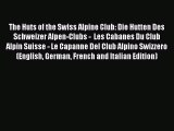 Download The Huts of the Swiss Alpine Club: Die Hutten Des Schweizer Alpen-Clubs -  Les Cabanes