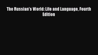 Read The Russian's World: Life and Language Fourth Edition E-Book Free
