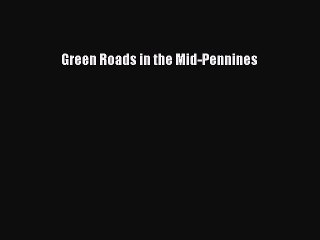 Read Green Roads in the Mid-Pennines Ebook Free