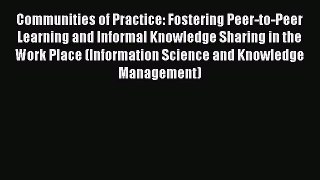 Read Communities of Practice: Fostering Peer-to-Peer Learning and Informal Knowledge Sharing