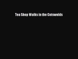 Read Tea Shop Walks in the Cotswolds Ebook Free